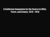 Read A California Companion for the Course in Wills Trusts and Estates 2015 - 2016 Ebook Free