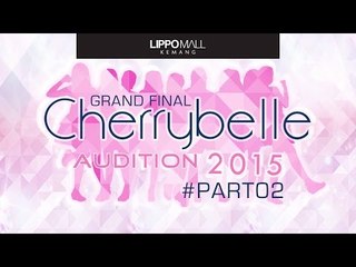 Cherrybelle Audition 2015 - Grand Final Part 02