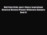 Download Mail Order Bride: June's Choice: Inspirational Historical Western (Pioneer Wilderness