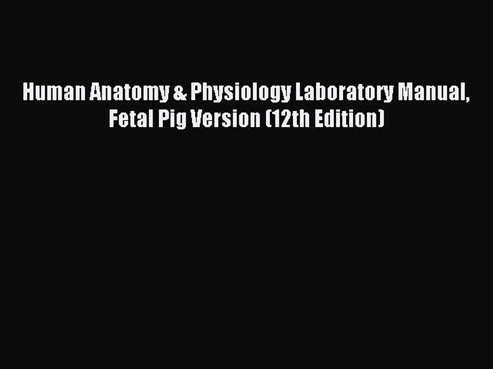 Download Human Anatomy & Physiology Laboratory Manual Fetal Pig Version (12th Edition) PDF