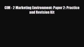 [PDF] CIM - 2 Marketing Environment: Paper 2: Practice and Revision Kit Read Online