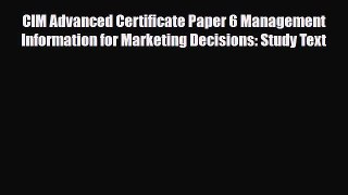 [PDF] CIM Advanced Certificate Paper 6 Management Information for Marketing Decisions: Study