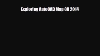 [PDF] Exploring AutoCAD Map 3D 2014 [PDF] Online