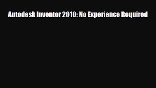 [Download] Autodesk Inventor 2010: No Experience Required [Read] Online