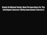 Read Bogle On Mutual Funds: New Perspectives For The Intelligent Investor (Wiley Investment