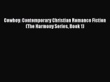 PDF Cowboy: Contemporary Christian Romance Fiction (The Harmony Series Book 1) Free Books