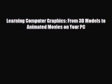 [Download] Learning Computer Graphics: From 3D Models to Animated Movies on Your PC [PDF] Full