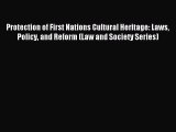 Read Protection of First Nations Cultural Heritage: Laws Policy and Reform (Law and Society