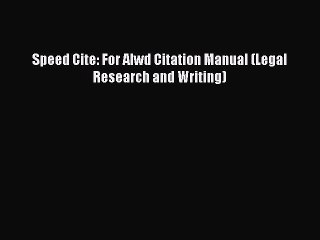 Download Speed Cite: For Alwd Citation Manual (Legal Research and Writing) PDF Free