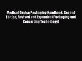Book Medical Device Packaging Handbook Second Edition Revised and Expanded (Packaging and Converting