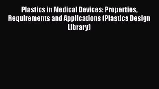 Book Plastics in Medical Devices: Properties Requirements and Applications (Plastics Design