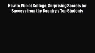 [PDF] How to Win at College: Surprising Secrets for Success from the Country's Top Students