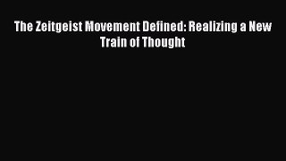 [PDF] The Zeitgeist Movement Defined: Realizing a New Train of Thought [Download] Full Ebook