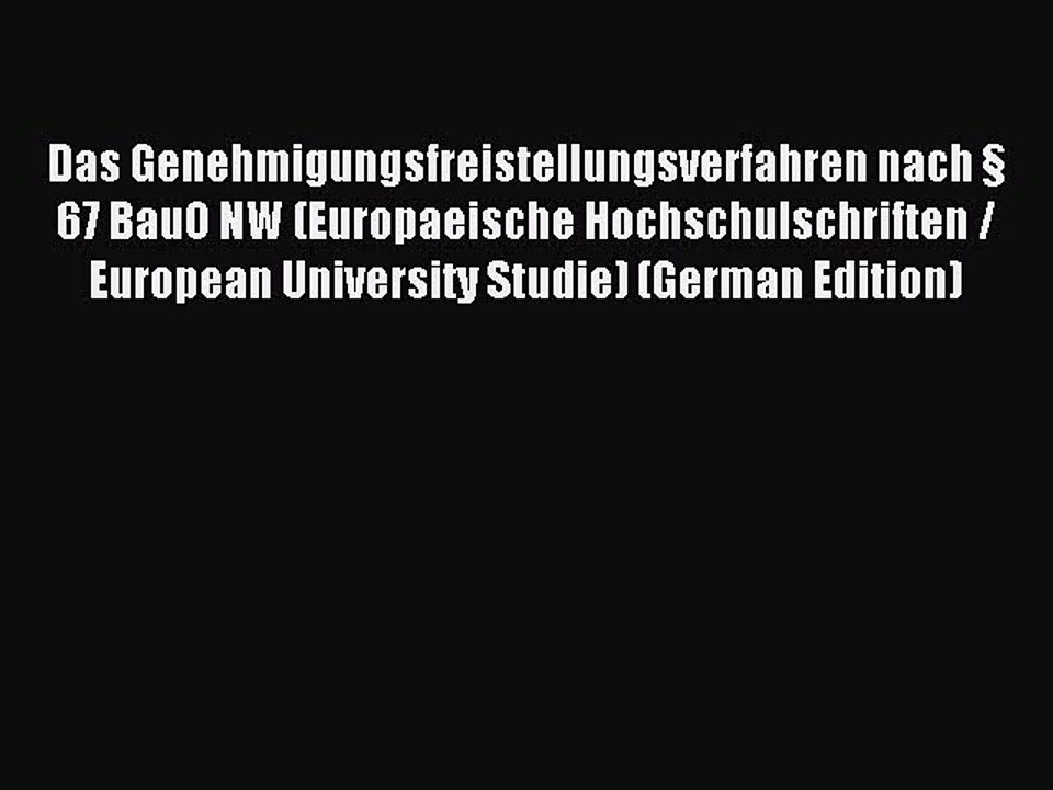 Read Das Genehmigungsfreistellungsverfahren nach § 67 BauO NW (Europaeische Hochschulschriften