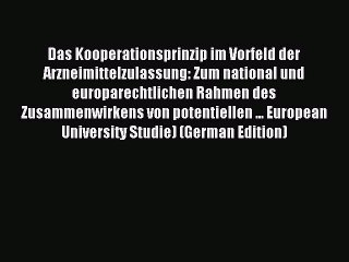Read Das Kooperationsprinzip im Vorfeld der Arzneimittelzulassung: Zum national und europarechtlichen