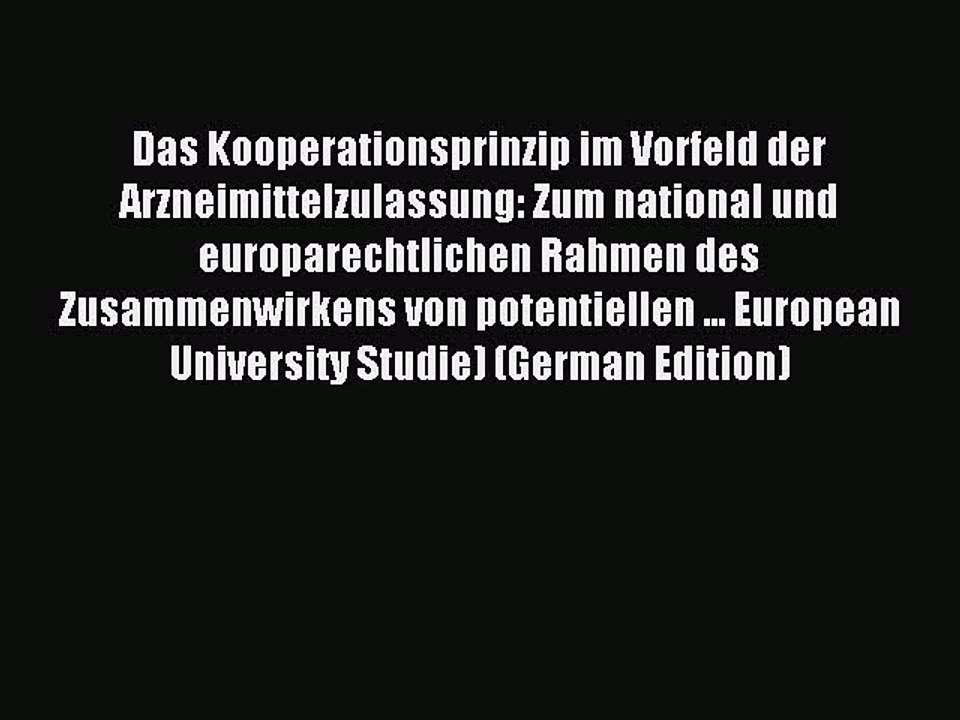 Read Das Kooperationsprinzip im Vorfeld der Arzneimittelzulassung: Zum national und europarechtlichen