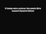 [PDF Download] El tiempo entre costuras: Una novela (Atria Espanol) (Spanish Edition) [Read]