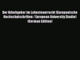 Read Der Arbeitgeber im Lohnsteuerrecht (Europaeische Hochschulschriften / European University