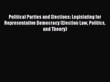 Read Political Parties and Elections: Legislating for Representative Democracy (Election Law