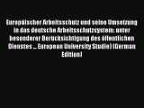 Read Europäischer Arbeitsschutz und seine Umsetzung in das deutsche Arbeitsschutzsystem: unter