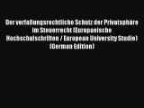 Download Der verfaßungsrechtliche Schutz der Privatsphäre im Steuerrecht (Europaeische Hochschulschriften