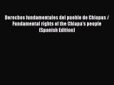 Read Derechos fundamentales del pueblo de Chiapas / Fundamental rights of the Chiapa's people