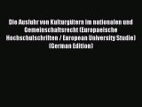 Read Die Ausfuhr von Kulturgütern im nationalen und Gemeinschaftsrecht (Europaeische Hochschulschriften