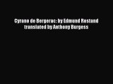 [PDF Download] Cyrano de Bergerac: by Edmund Rostand translated by Anthony Burgess [Read] Online