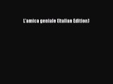 [PDF Download] L'amica geniale (Italian Edition) [PDF] Full Ebook