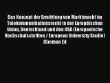 Read Das Konzept der Ermittlung von Marktmacht im Telekommunikationsrecht in der Europäischen