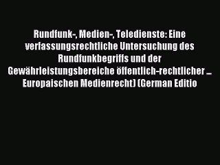 Download Video: Read Rundfunk- Medien- Teledienste: Eine verfassungsrechtliche Untersuchung des Rundfunkbegriffs