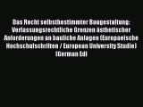 Read Das Recht selbstbestimmter Baugestaltung: Verfassungsrechtliche Grenzen ästhetischer Anforderungen