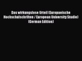 Read Das wirkungslose Urteil (Europaeische Hochschulschriften / European University Studie)