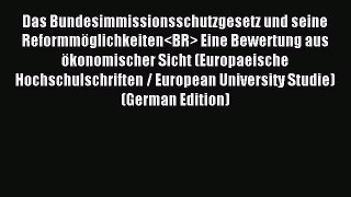 Read Das Bundesimmissionsschutzgesetz und seine Reformmöglichkeiten Eine Bewertung aus