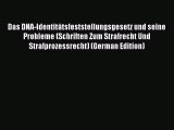 Read Das DNA-Identitätsfeststellungsgesetz und seine Probleme (Schriften Zum Strafrecht Und