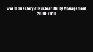 Read World Directory of Nuclear Utility Management 2009-2010 Ebook Free