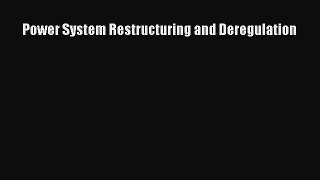 Read Power System Restructuring and Deregulation Ebook Free