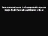 Read Recommendations on the Transport of Dangerous Goods: Model Regulations (Chinese Edition)