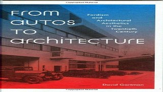 Download From Autos to Architecture  Fordism and Architectural Aesthetics in The Twentieth Century