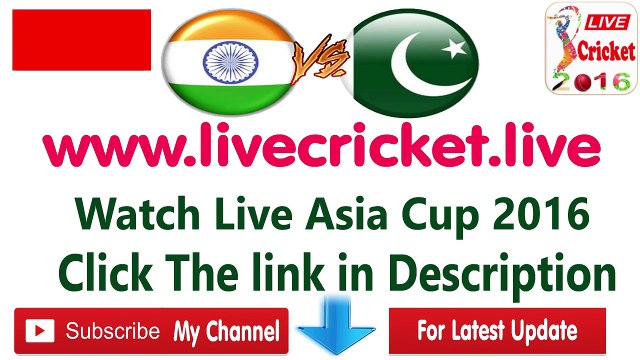 India vs Pakistan Asia Cup 2016 Live Streaming Match
