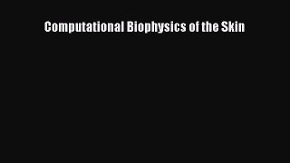 Download Computational Biophysics of the Skin Ebook Free