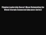 [PDF] Flipping Leadership Doesn't Mean Reinventing the Wheel (Corwin Connected Educators Series)
