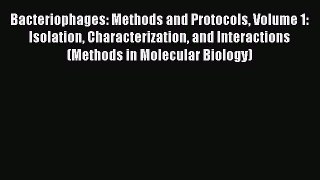 PDF Bacteriophages: Methods and Protocols Volume 1: Isolation Characterization and Interactions