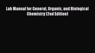 Download Lab Manual for General Organic and Biological Chemistry (2nd Edition) Free Books