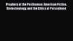 Read Prophets of the Posthuman: American Fiction Biotechnology and the Ethics of Personhood