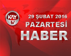 29 SUBAT 2016 KAYTV HABER