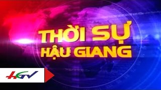 Thời sự Hậu Giang 27/2/2016 | HGTV