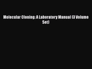 [PDF Download] Molecular Cloning: A Laboratory Manual (3 Volume Set)