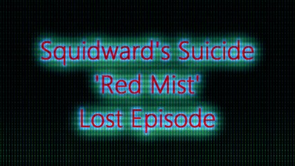 Creepy Thursday: Ep2. Spongebob Red Mist Lost Episode