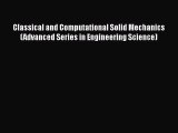 Download Classical and Computational Solid Mechanics (Advanced Series in Engineering Science)